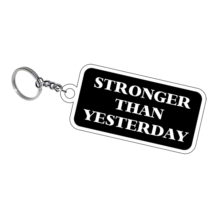 Stronger Than Yesterday Keychain
